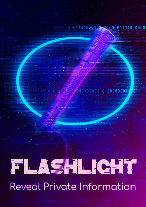 Flashlight represents doxing. It is used to publish private information without consent as a form of punishment or revenge